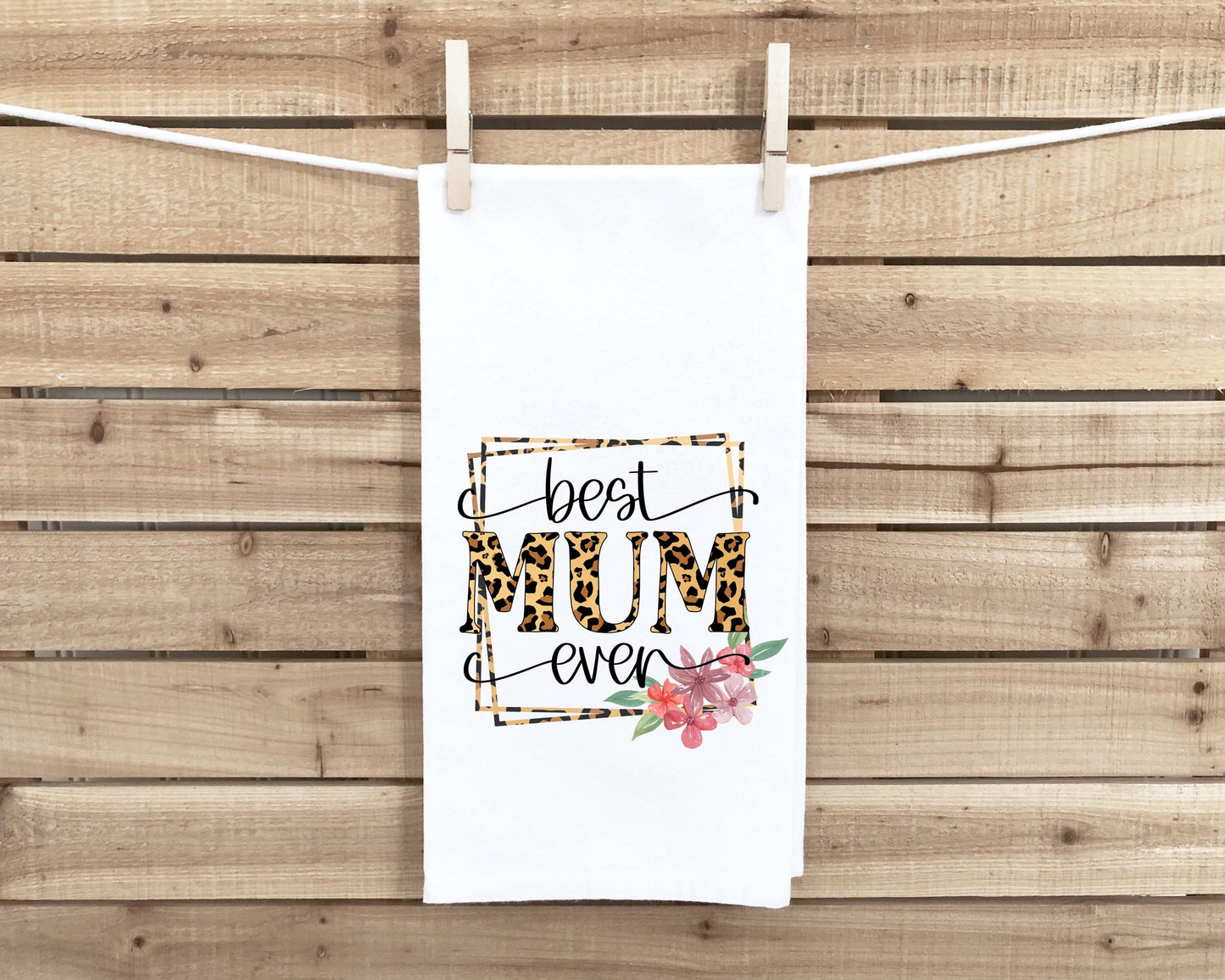 Best Mum Ever Flour Sack Tea Towel