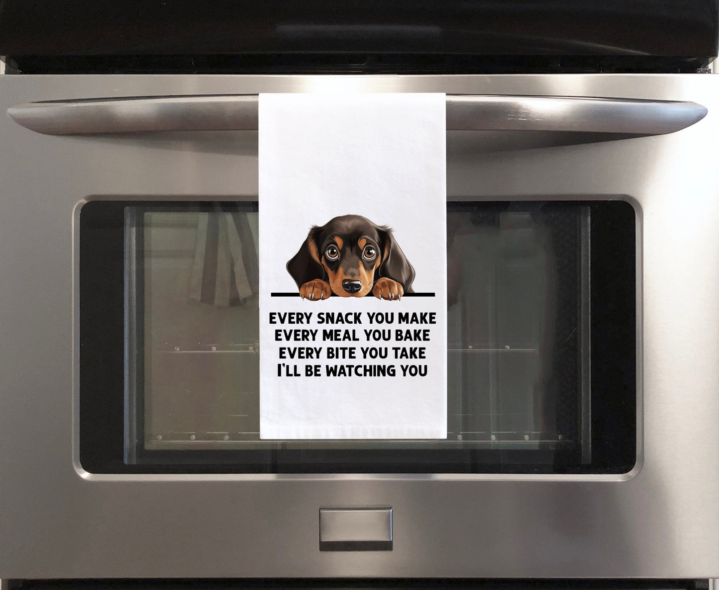 Dachshund Every Snack You Make Every Meal You Make Flour Sack Kitchen Towel Funny Peeking Dog Dish Cloth Hostess Birthday Christmas Gift