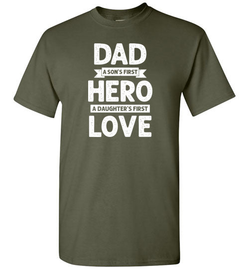 Dad a Son's First Hero a Daughter's First Love Shirt for Men