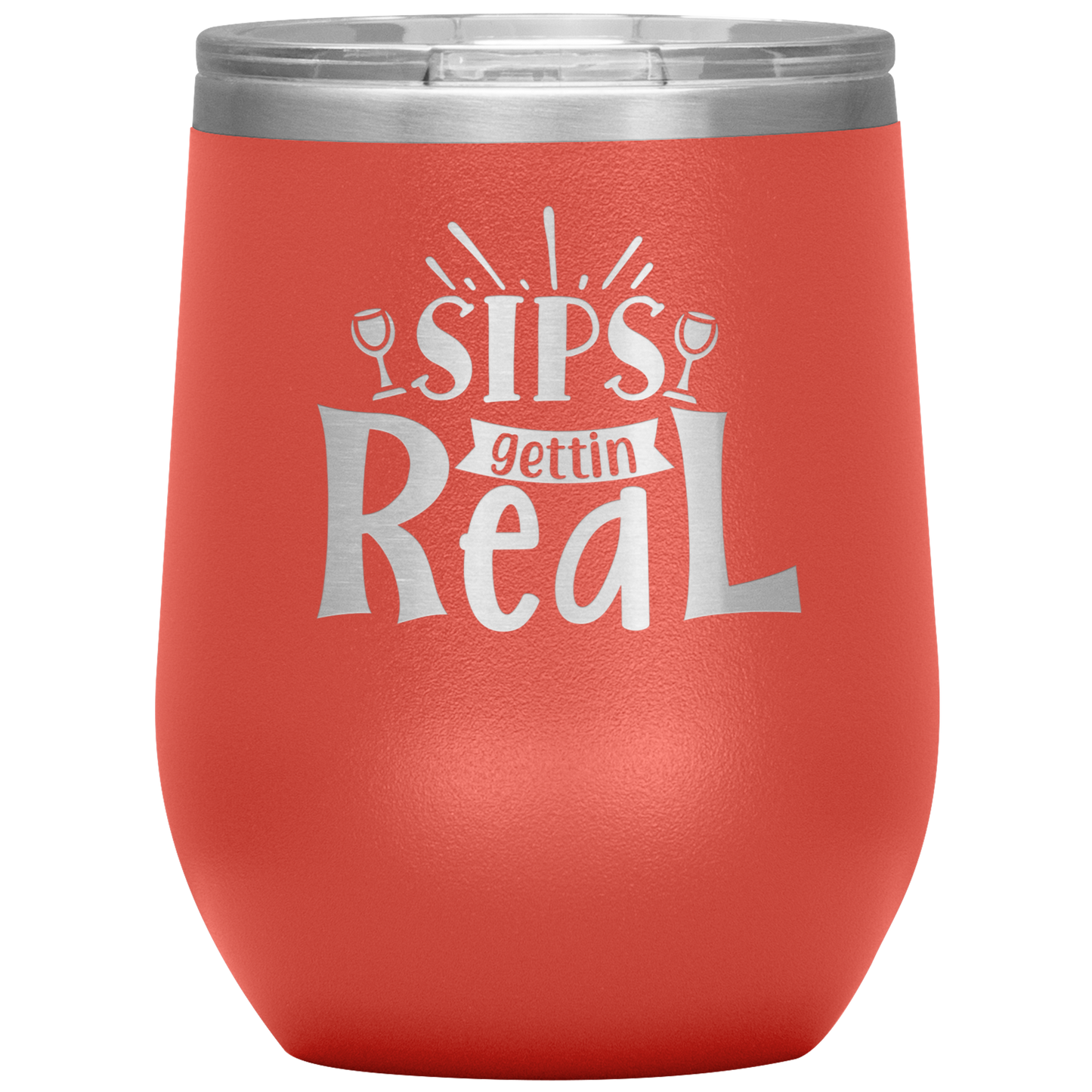 Sips Gettin Real Stainless Steel Etched Wine Tumbler