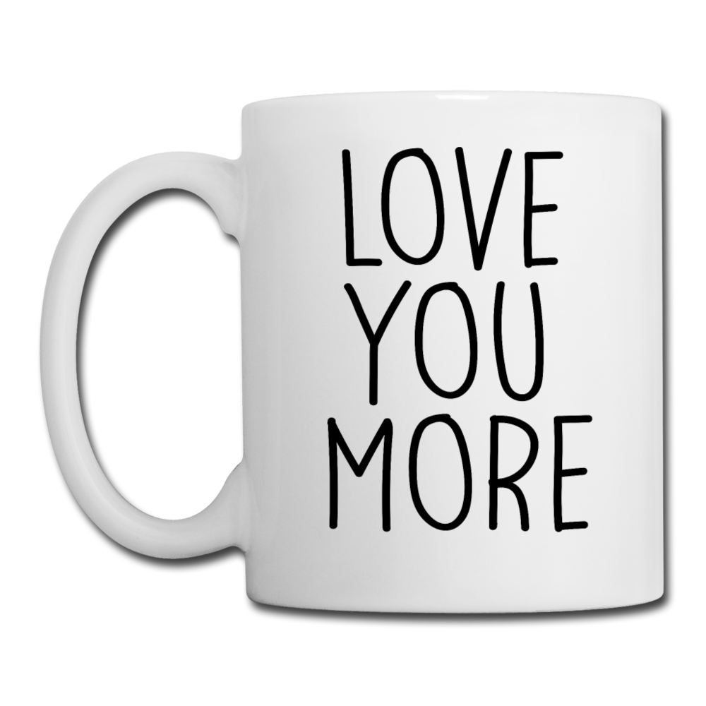 Love You More Coffee Mug - white