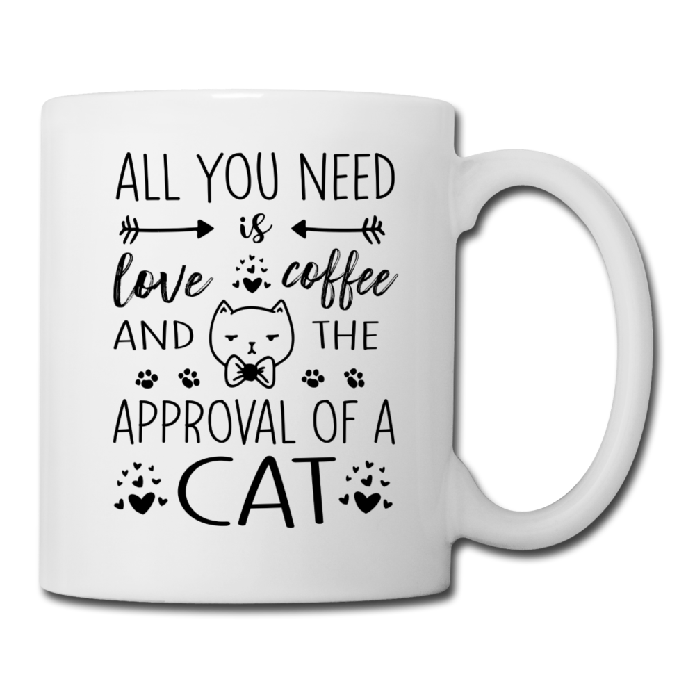 All You Need Is Love Coffee and the Approval of a Cat Mug - white