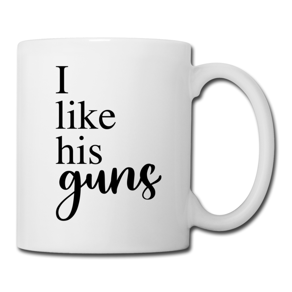 I Like His Guns Coffee or Tea Mug - white