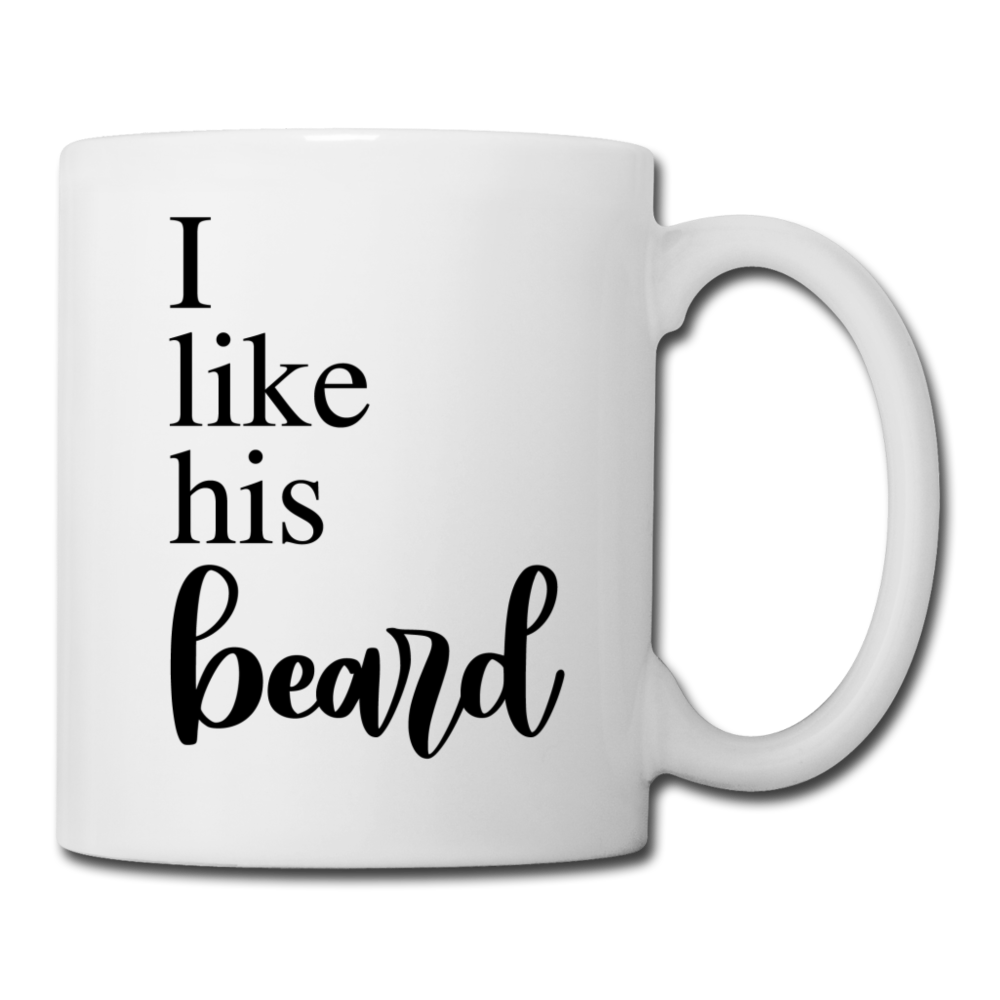I Like His Beard Coffee or Tea Mug - white