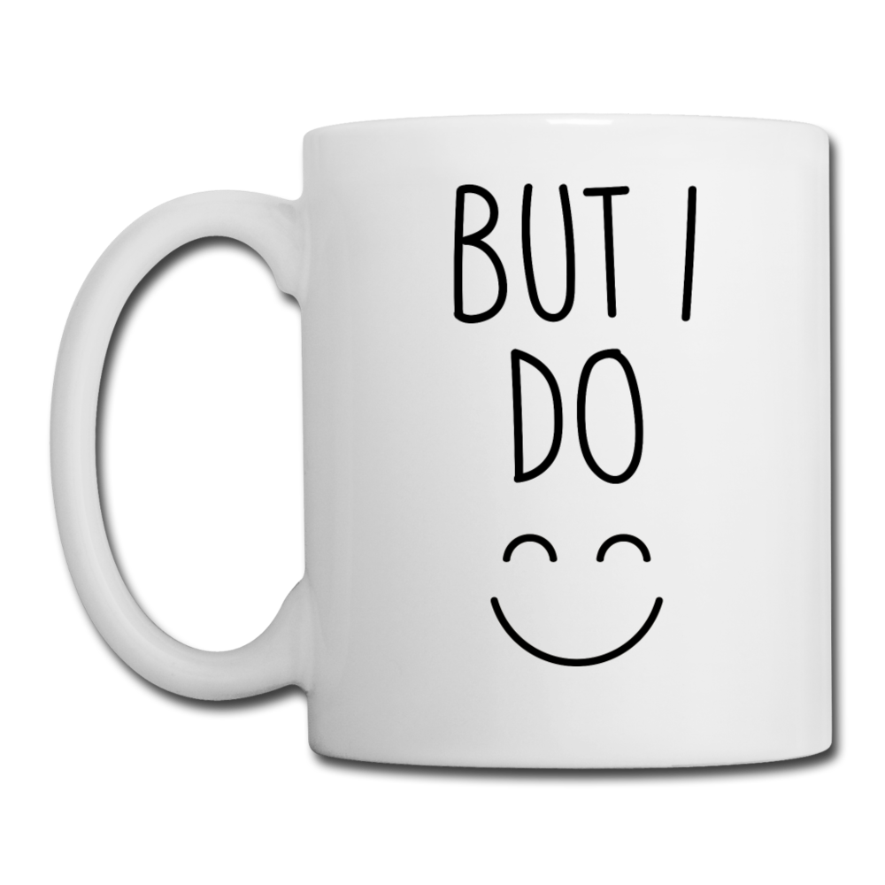 But I Do Coffee Mug - white