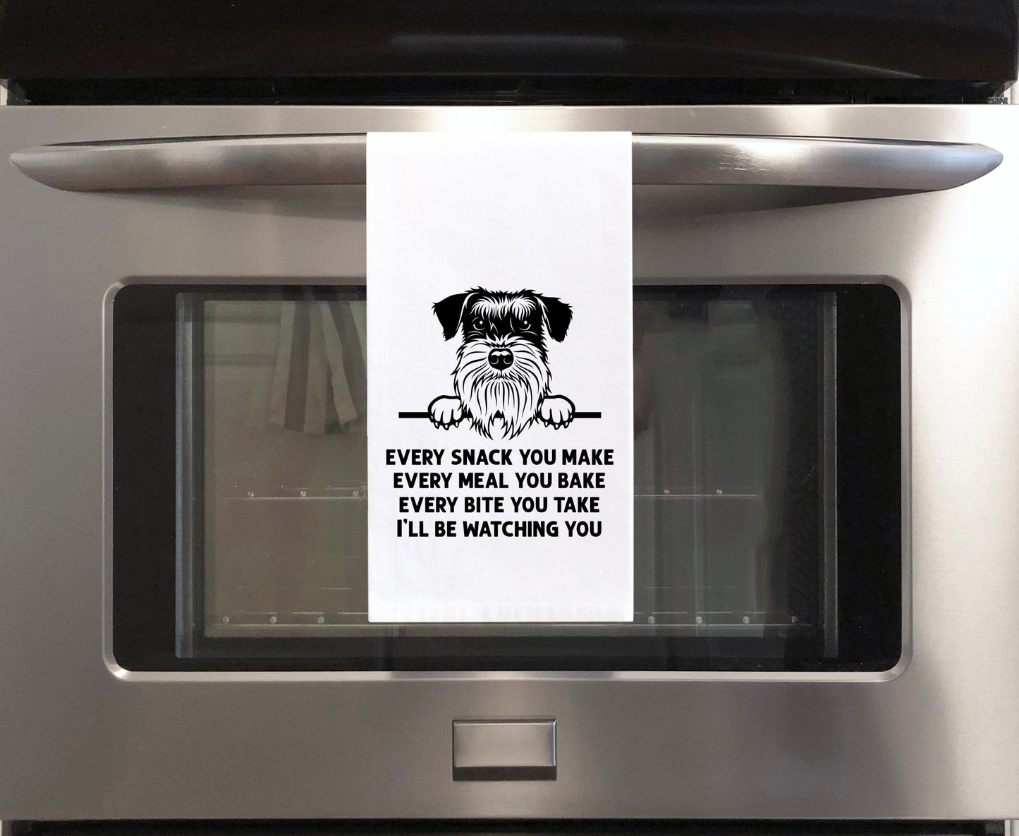 Every Snack You Make Every Meal Schnauzer Flour Sack Kitchen Towel Funny Peeking Dog Dish Cloth Housewarming Hostess Birthday Christmas Gift