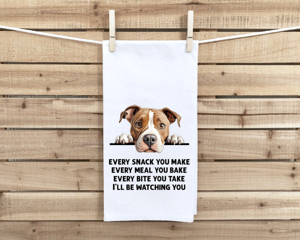 Pitbull Every Snack You Make Every Meal You Make Flour Sack Kitchen Towel Peeking Pit Bull Dog Dish Cloth Hostess Birthday Christmas Gift