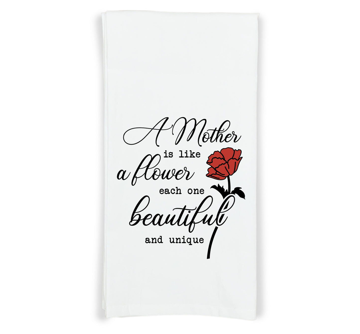 A Mother Is Like a Flower Each One Beautiful and Unique Kitchen Towel with Hanging Loop - 100% Cotton Flour Sack Towels Mother's Day Gift
