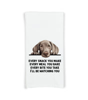 Weimaraner Every Snack You Make Every Meal You Make Flour Sack Kitchen Towel Funny Peeking Dog Dish Cloth Hostess Birthday Christmas Gift