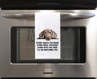 Weimaraner Every Snack You Make Every Meal You Make Flour Sack Kitchen Towel Funny Peeking Dog Dish Cloth Hostess Birthday Christmas Gift