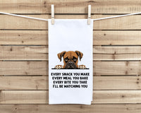 Boxer Every Snack You Make Every Meal You Make Flour Sack Kitchen Towel Funny Peeking Dog Dish Cloth Hostess Birthday Christmas Gift