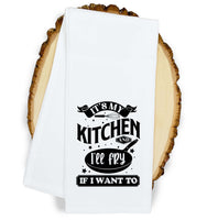 It's My Kitchen and I'll Fry If I Want To Flour Sack Kitchen Towel Farmhouse Rustic Birthday Housewarming New Home Chef Christmas Gift Idea