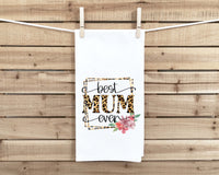 Best Mum Ever Flour Sack Tea Towel
