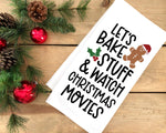 Let's Bake Stuff and Watch Christmas Movies Flour Sack Kitchen Hand Towel Holiday Home Decor for Men Women