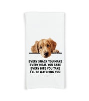 Golden Retriever Every Snack You Make Every Meal You Make Flour Sack Kitchen Towel Peeking Dog Dish Cloth Hostess Birthday Christmas Gift