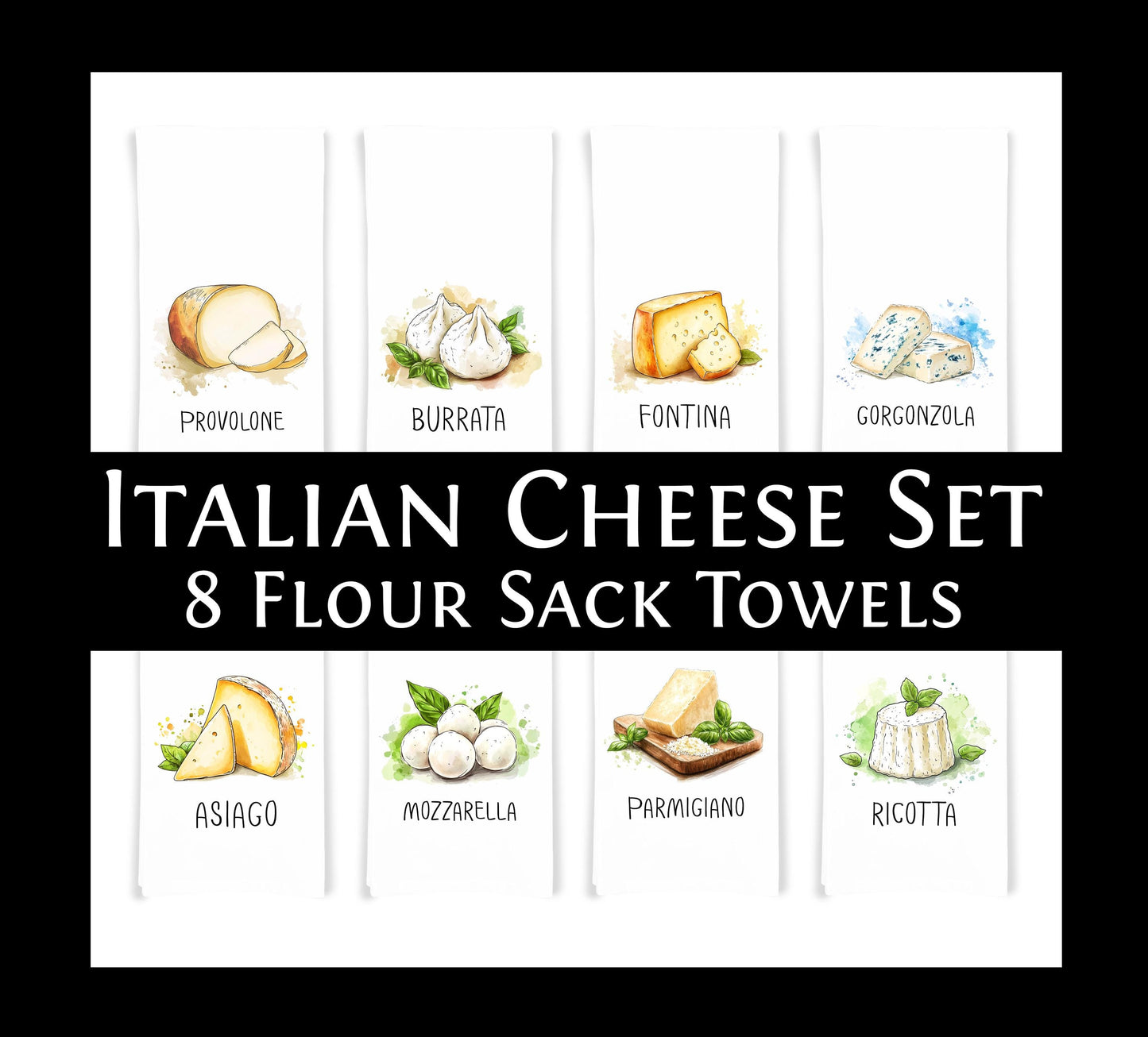 Italian Cheese Kitchen Towel Set of 8 - Mozzarella Ricotta Burrata Fontina Gorgonzola Parmigiano Asiago Provolone - Cheese Lover Gift Idea