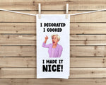 I Decorated I Cooked I Made It Nice Flour Sack Kitchen Towel Funny Dish Cloth Hostess Birthday Christmas Gift