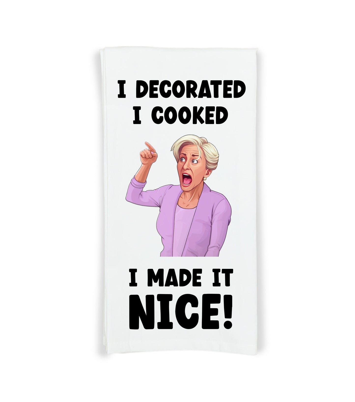 I Decorated I Cooked I Made It Nice Flour Sack Kitchen Towel Funny Dish Cloth Hostess Birthday Christmas Gift