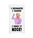 I Decorated I Cooked I Made It Nice Flour Sack Kitchen Towel Funny Dish Cloth Hostess Birthday Christmas Gift