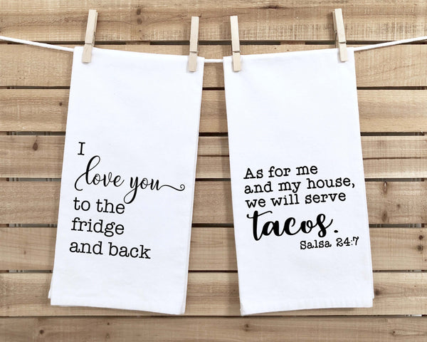 I Love You to the Fridge and Back / Tacos 24:7 Set of 2 Funny Kitchen Tea Towels Farmhouse Home Decor Housewarming Gift Idea for Women Men