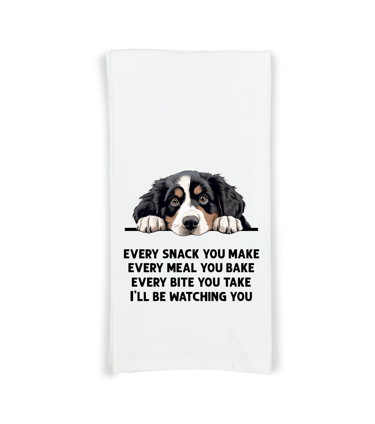 Bernese Mountain Dog Every Snack You Make Every Meal You Bake Flour Sack Kitchen Towel Funny Peeking Dog Dish Cloth Birthday Christmas Gift
