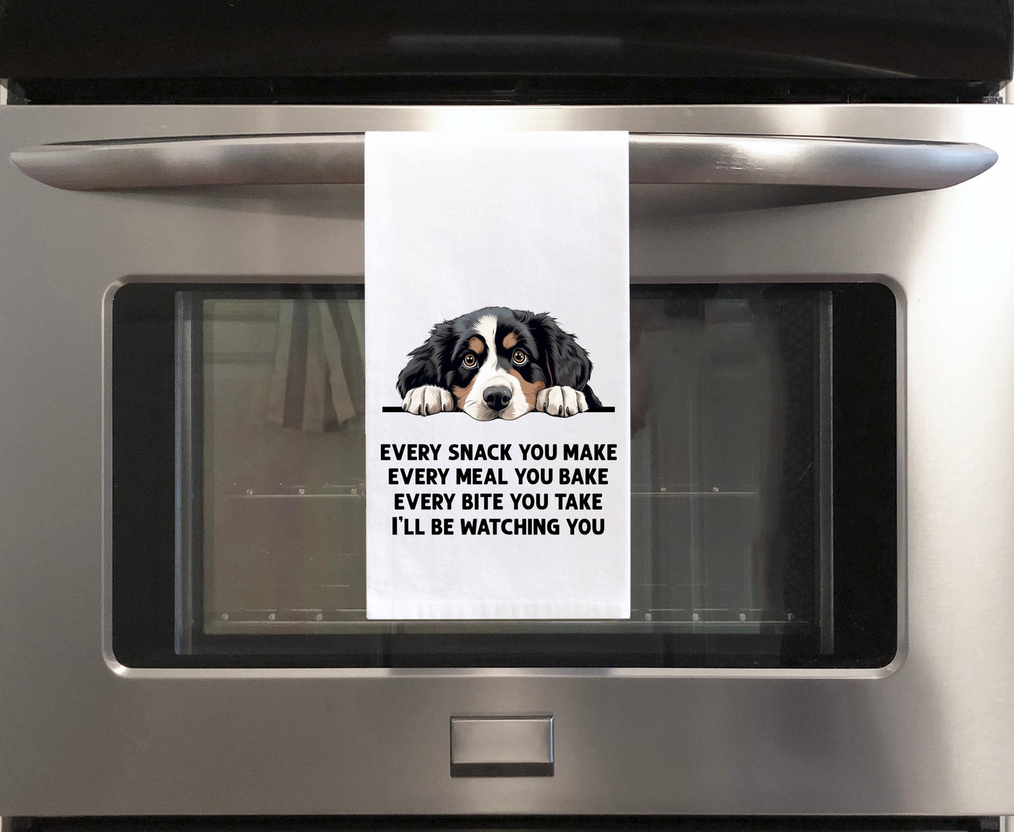 Bernese Mountain Dog Every Snack You Make Every Meal You Bake Flour Sack Kitchen Towel Funny Peeking Dog Dish Cloth Birthday Christmas Gift