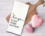I Love You to the Fridge and Back Tea Towel Funny Farmhouse Hand Towels for Kitchen Home Decor Housewarming Gift Idea for Women Men Mom Dad
