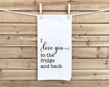 I Love You to the Fridge and Back Tea Towel Funny Farmhouse Hand Towels for Kitchen Home Decor Housewarming Gift Idea for Women Men Mom Dad