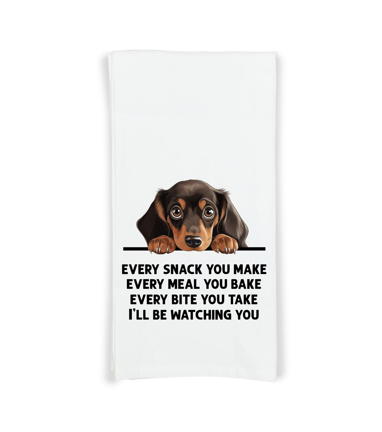 Dachshund Every Snack You Make Every Meal You Make Flour Sack Kitchen Towel Funny Peeking Dog Dish Cloth Hostess Birthday Christmas Gift