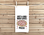 Just a Girl Who Loves Pizza 100% Cotton Flour Sack Kitchen Towel, Birthday Mother's Day Christmas Valentine's Day Gift Idea