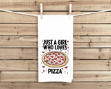 Just a Girl Who Loves Pizza 100% Cotton Flour Sack Kitchen Towel, Birthday Mother's Day Christmas Valentine's Day Gift Idea
