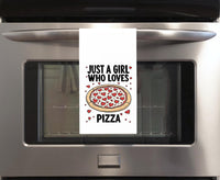 Just a Girl Who Loves Pizza 100% Cotton Flour Sack Kitchen Towel, Birthday Mother's Day Christmas Valentine's Day Gift Idea