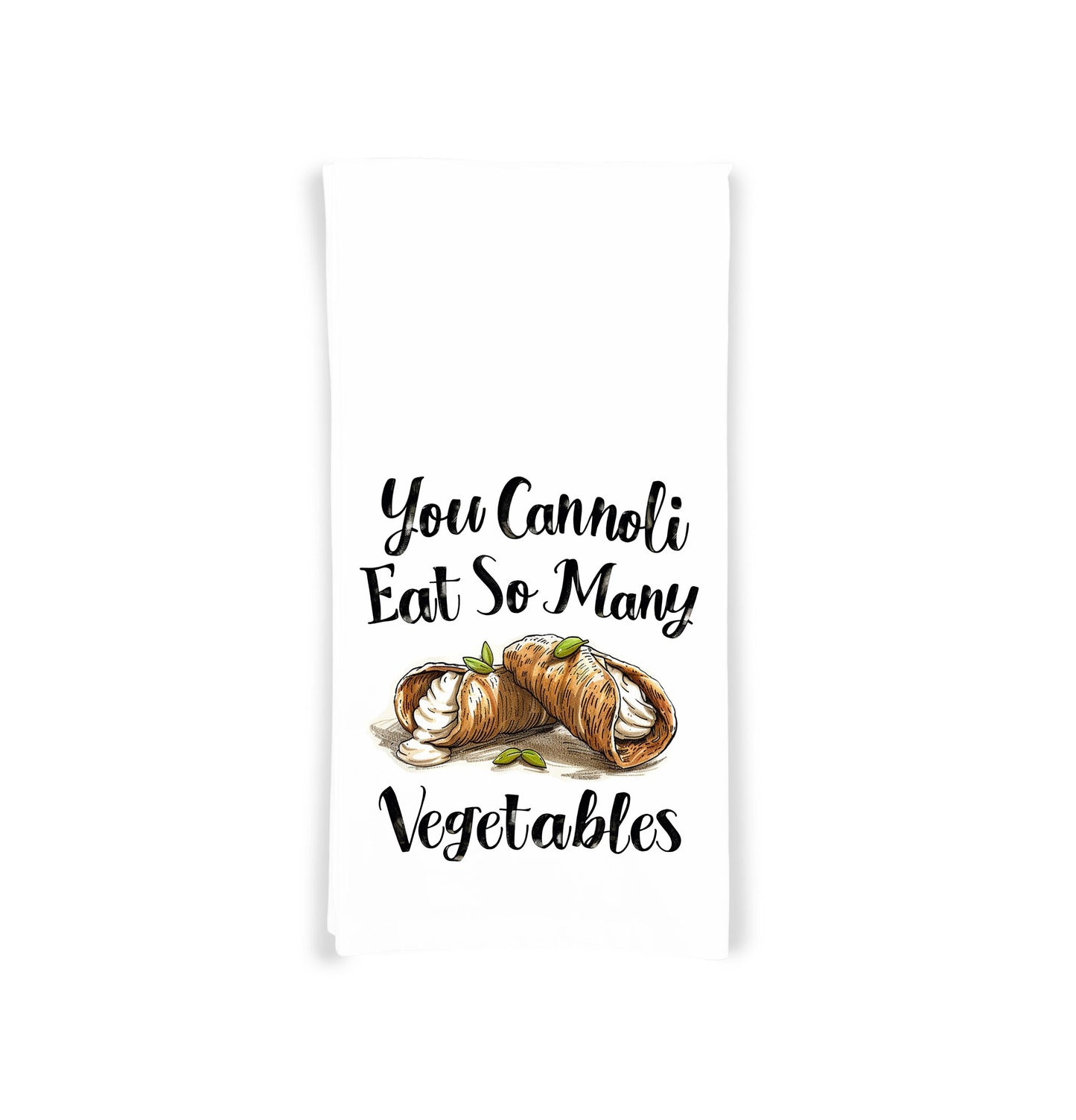 You Cannoli Eat So Many Vegetables 27x27 Flour Sack Tea Towel Valentine's Day Birthday Mother's Day Christmas Gift Idea for Cannoli Lover
