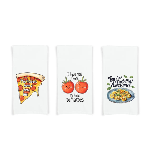Set of 3 Italian Themed Kitchen Towels, You'll Always Have a Pizza Me, I Love You from My Head Tomatoes, You Are Tortellini Awesome