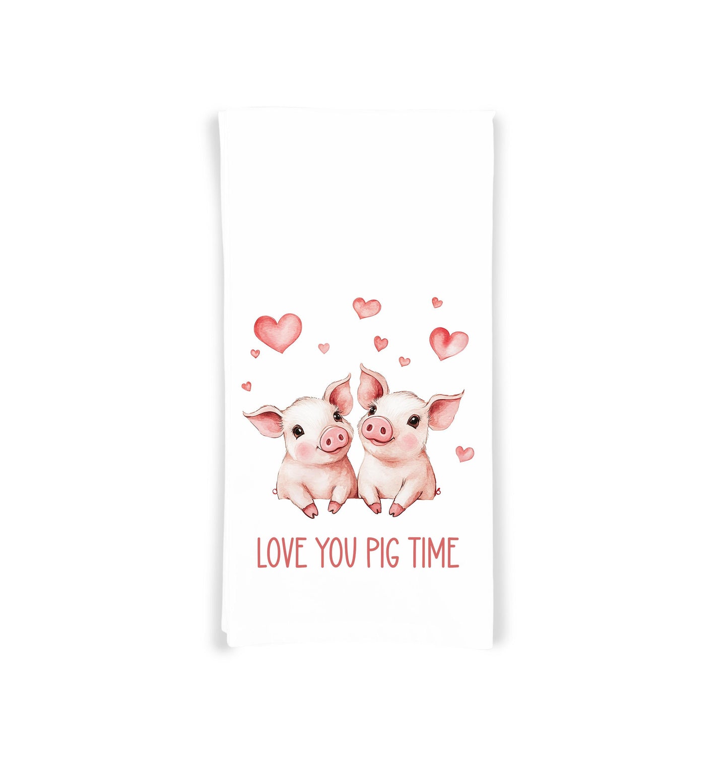 Love You Pig Time Flour Sack Cotton Tea Towel Valentine's Day Birthday Mother's Day Christmas Pig Lover Gift Idea