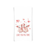 Love You Pig Time Flour Sack Cotton Tea Towel Valentine's Day Birthday Mother's Day Christmas Pig Lover Gift Idea