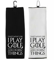 That's What I Do I Play Golf and I Know Things Tri-fold Golf Towel with Clip 100% Microfiber Waffle Weave Black White Gift Idea Men Women