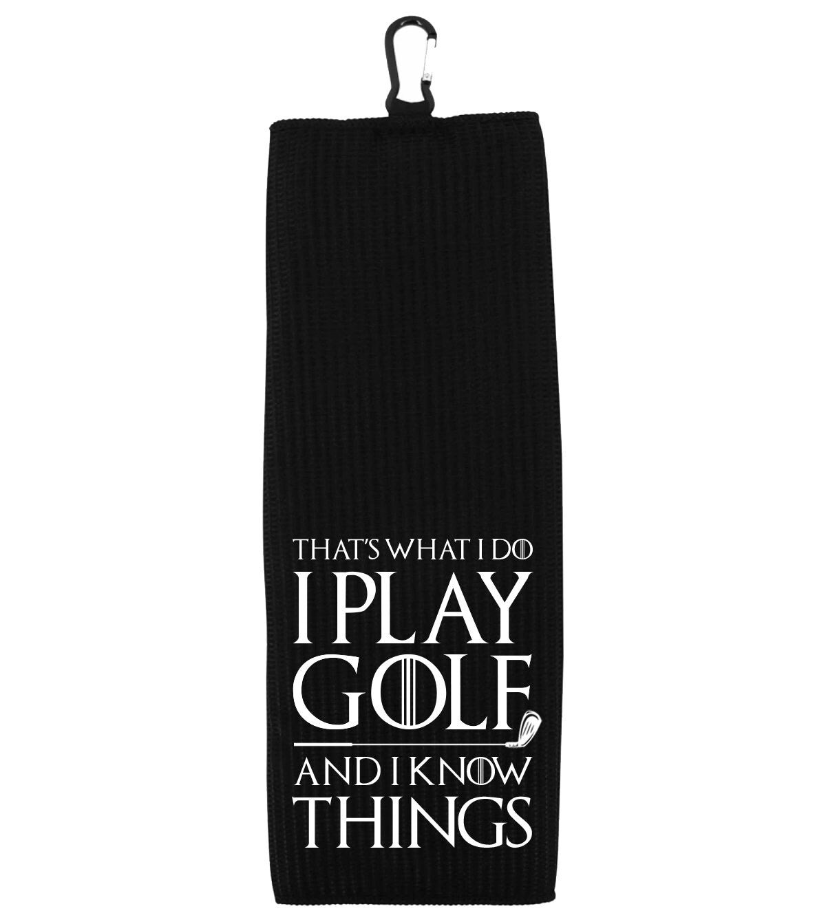 That's What I Do I Play Golf and I Know Things Tri-fold Golf Towel with Clip 100% Microfiber Waffle Weave Black White Gift Idea Men Women