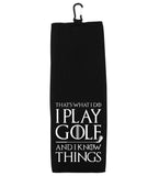 That's What I Do I Play Golf and I Know Things Tri-fold Golf Towel with Clip 100% Microfiber Waffle Weave Black White Gift Idea Men Women