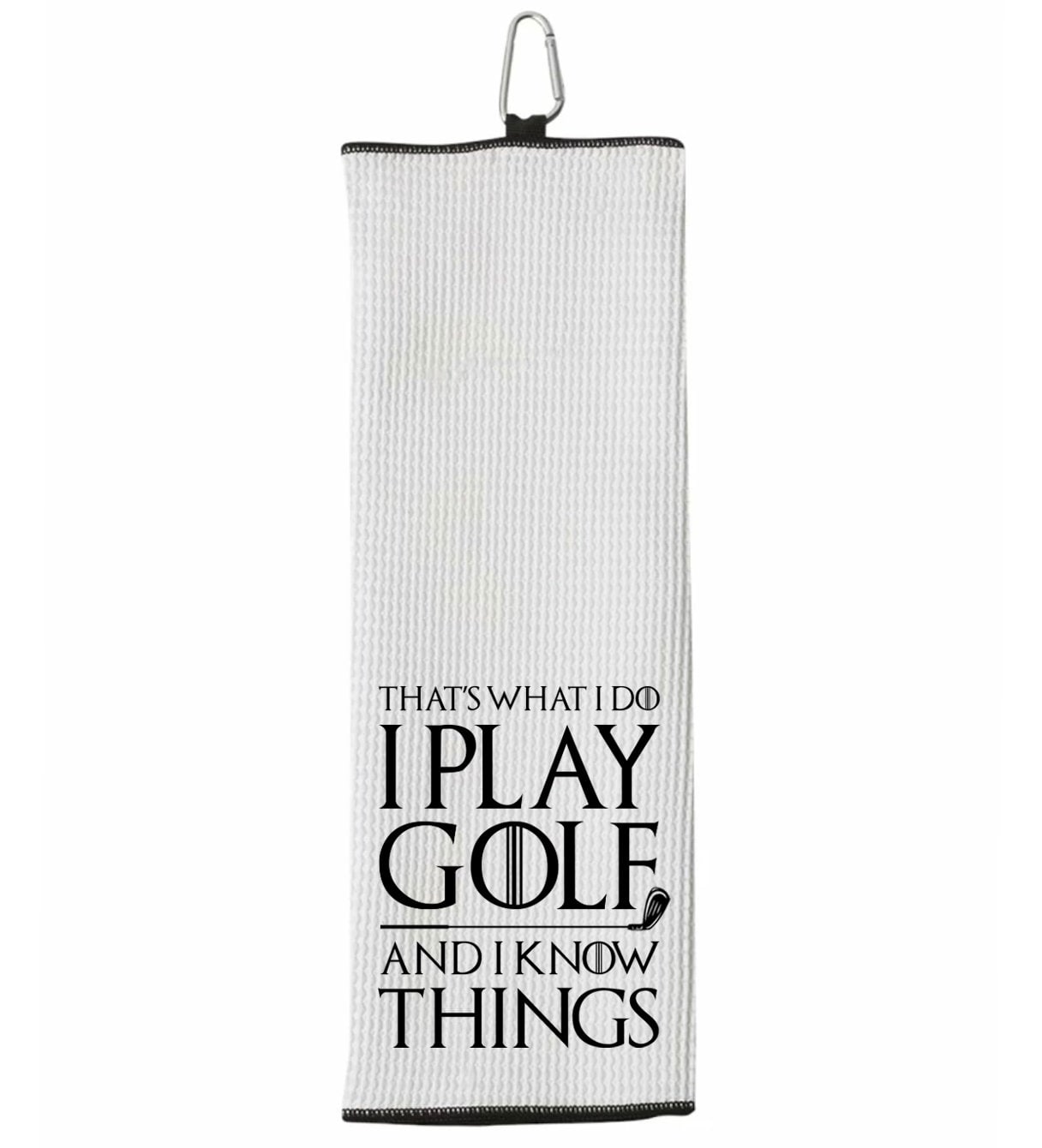 That's What I Do I Play Golf and I Know Things Tri-fold Golf Towel with Clip 100% Microfiber Waffle Weave Black White Gift Idea Men Women