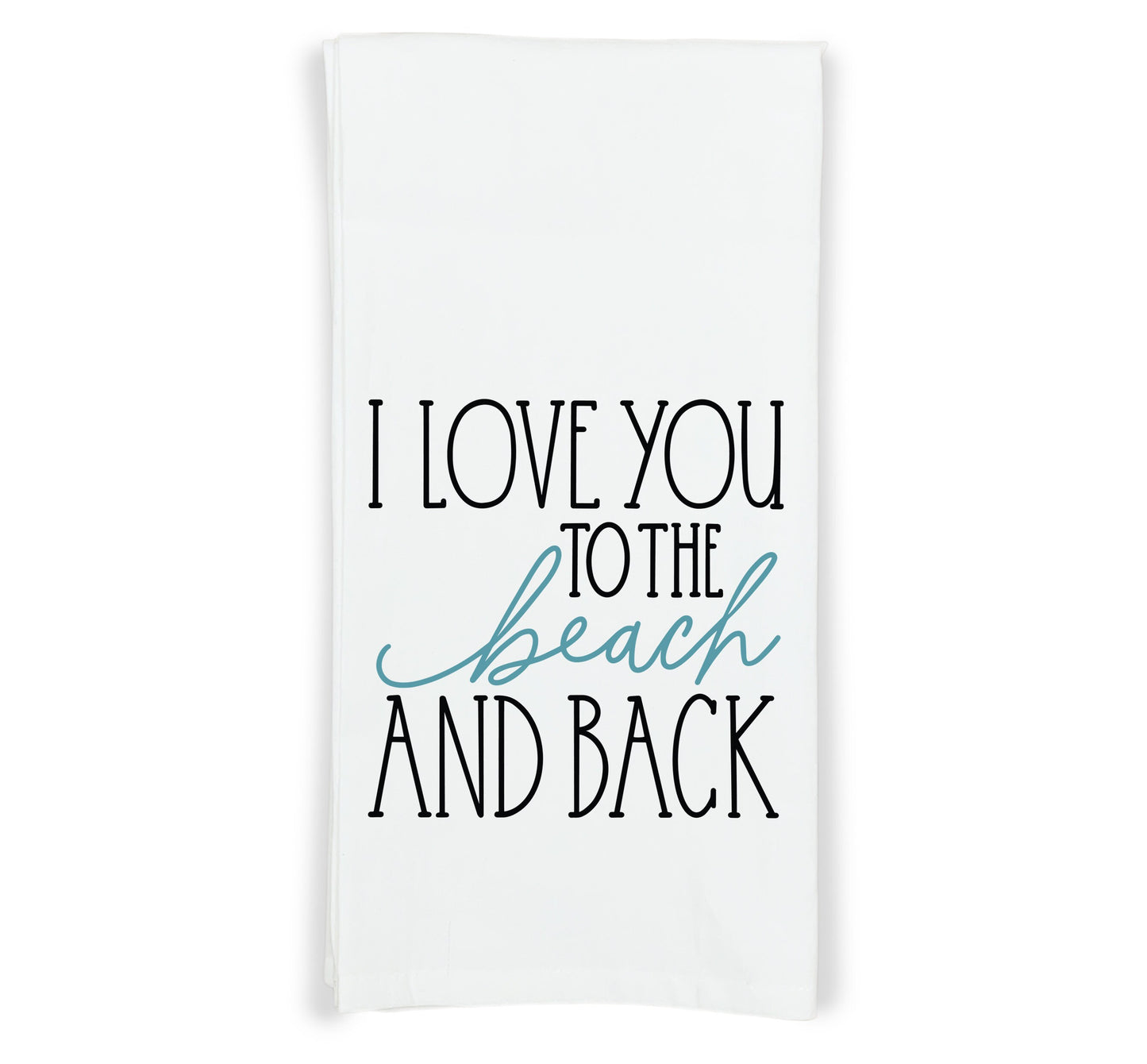 I Love You to the Beach and Back Flour Sack Kitchen Towel with Hanging Loop - Housewarming Hostess Birthday Christmas Gift Idea
