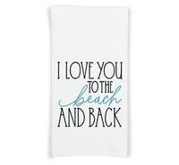 I Love You to the Beach and Back Flour Sack Kitchen Towel with Hanging Loop - Housewarming Hostess Birthday Christmas Gift Idea