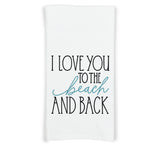 I Love You to the Beach and Back Flour Sack Kitchen Towel with Hanging Loop - Housewarming Hostess Birthday Christmas Gift Idea
