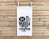 Be Grateful for Everything Funny Flour Sack Kitchen Towel with Saying Farmhouse Cheese Grater Birthday Housewarming New Home Christmas Gift
