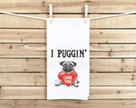 I Puggin Love You Flour Sack Kitchen Towel Funny Pug Dog Lover Dish Cloth Hostess Birthday Christmas Gift