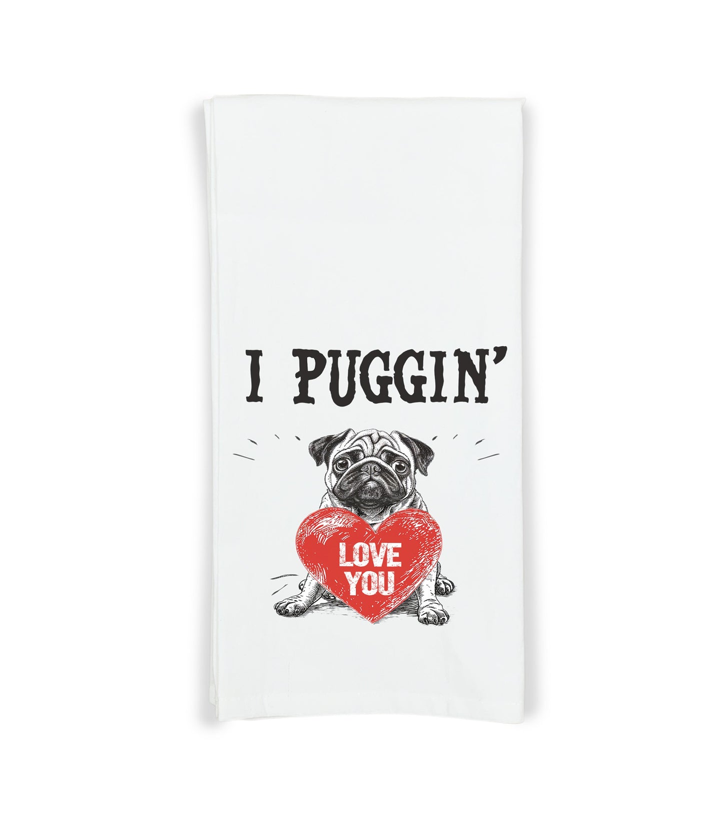 I Puggin Love You Flour Sack Kitchen Towel Funny Pug Dog Lover Dish Cloth Hostess Birthday Christmas Gift