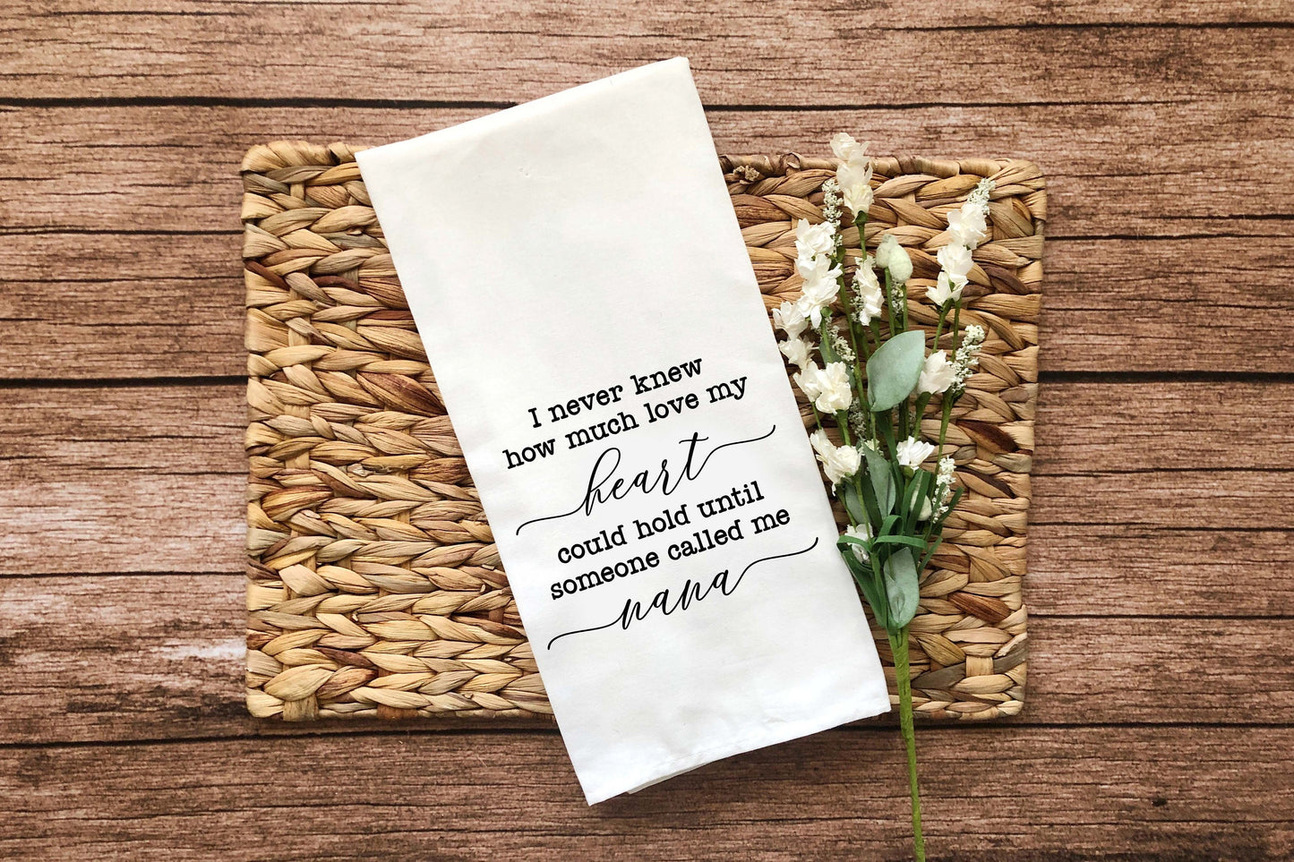 I Never Knew How Much Love My Heart Could Hold Until Someone Called Me Nana Flour Sack Tea Towel