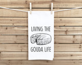 Living the Gouda Life Flour Sack Kitchen Towel with Hanging Loop Funny Tea Towel Housewarming Hostess Mothers Day Cheese Lover Gift