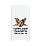 Yorkshire Terrier Every Snack You Make Every Meal You Make Flour Sack Kitchen Towel Peeking Dog Dish Cloth Hostess Birthday Christmas Gift