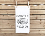 It's Going to Be a Gouda Day Flour Sack Kitchen Towel with Hanging Loop Funny Tea Towel Housewarming Hostess Mothers Day Cheese Lover Gift